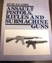 Assault Pistols, Rifles and Submachine Guns