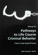 Pathways to Life Course Criminal Behavior-Traits in the Social Process
