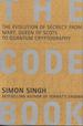 The Code Book: The Evolution of Secrecy From Mary, Queen of Scots To Quantum Cryptography