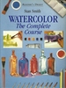 Watercolor: the Complete Course