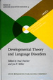 Developmental Theory and Language Disorders