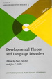 Developmental Theory and Language Disorders