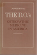 The D.O. 'S: Osteopathic Medicine in America