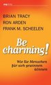 Be Charming! : Wie Sie Menschen F�r Sich Gewinnen K�nnen [Gebundene Ausgabe] Von Brian Tracy (Autor), Ron Arden (Autor), Frank M. Scheelen (Autor) Be Charming Mit Charme Menschen F�r Sich Gewinnen Macher Und Wegbereiter-Menschen Mit Nat�rlicher...