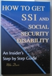 How to Get Ssi & Social Security Disability an Insider's Step By Step Guide