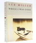 While I Was Gone: a Novel