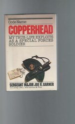 Code Name: Copperhead: My True-Life Exploits as a Special Forces Soldier