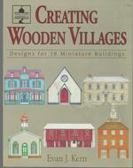 Creating Wooden Villages: Designs for 18 Miniature Wooden Buildings