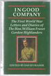 In Good Company: the First World War Letters and Diaries of the Hon. William Fraser Gordon Highlanders