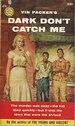 Dark Don't Catch Me