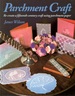 Parchment Craft Re-Create a Fifteenth-Century Craft Using Parchment Paper