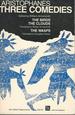 Aristophanes: Three Comedies (the Birds, the Clouds, & the Wasps)