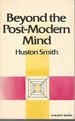 Beyond the Post-Modern Mind