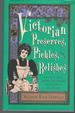 Victorian Preserves, Pickles, and Relishes: Authentic Treats, Recipes, and Customs From America's Bygone Era