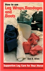 How to Use Leg Wraps, Bandages and Boots: Supportive Leg Care for Your Horse