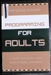 Programming for Adults: a Guide for Small-and Medium-Sized Libraries