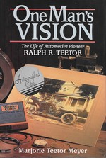 One Man's Vision: The Life of Automotive Pioneer Ralph R. Teetor