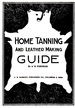 Home Tanning and Leather Making Guide