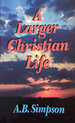 A Larger Christian Life