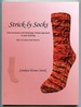Strick-Ly Socks: a Revolutionary and Amazingly Simple Approach to Sock Knitting With 16 Custom Sock Patterns