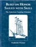 Built on Honor, Sailed With Skill the American Coasting Schooner