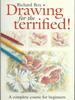 Drawing for the Terrified! a Complete Course for Beginners