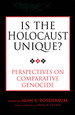 Is the Holocaust Unique? : Perspectives on Comparative Genocide