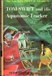 Tom Swift and His Aquatomic Tracker (#23)