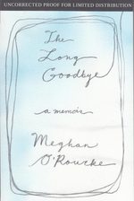 The Long Goodbye: a Memoir [Uncorrected Proofs]