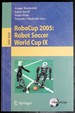 Robocup 2005: Robot Soccer World Cup IX (Lecture Notes in Computer Science / Lecture Notes in Artificial Intelligence)