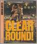 Clear Round! the Champions Greatest Moments in Their Own Words