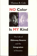 No Color is My Kind: the Life of Eldrewey Stearns and the Integration of Houston