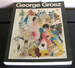 George Grosz: His Life and Work