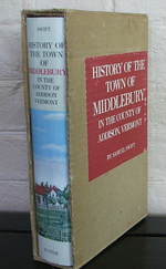 History of the Town of Middlebury in the Country of Addison, Vermont: to Which is Prefixed a Statistical and Historical Account of the County, Written at the Request of the Historical Society of Middlebury