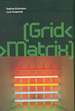 GridMatrix (Mlkam-Screen Arts and New Media Aesthetics). (Catalog of an Exhibition Held at the Mildred Lane Kemper Art Museum, Washington University, St. Louis, Mo., Oct. 25-Dec. 31, 2006. )