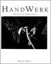 Handwerk. Die Letzten Ihrer Zunft [Gebundene Ausgabe] Sozialwissenschaften Soziologie Spezielle Soziologien Handwerker Fotodesign Bildjournalismus Werkstatt Kultur Dokumentationen Stimmungsvolle Schwarzwei�aufnahmen Manufaktur Roland Bauer