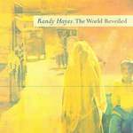 Randy Hayes: the World Reveiled. (Signed By Author). Limited Edition