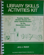Library Skills Activities Kit: Puzzles, Games, Bulletin Boards & Other Interest-Rousers for the Elementary School Library