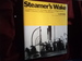 Steamer's Wake. Voyaging Down the Old Marine Highways of Puget Sound, British Columbia, and the Columbia River