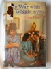 My War With Goggle-Eyes