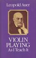 Violin Playing As I Teach It