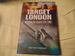 Target London: Bombing the Capital 1915-2005