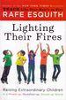 Lighting Their Fires: Raising Extraordinary Children in a Mixed-Up, Muddled-Up, Shook-Up World