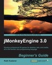 Jmonkeyengine 3.0: Beginner's Guide