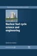 Nuclear Fuel Cycle Science and Engineering