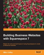 Building Business Websites With Squarespace 7: Raw