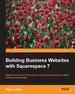 Building Business Websites With Squarespace 7: Raw