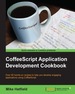 Coffeescript Application Development Cookbook
