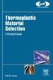 Thermoplastic Material Selection: a Practical Guide