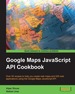 Google Maps Javascript Api Cookbook